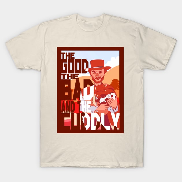 The Good, The Bad, and the Cuddly T-Shirt by 4our5quare